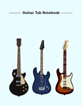 Paperback Guitar Tab Notebook: Three Electric Guitars Tablature Manuscript Paper - Blank Sheet Music For Guitar With Chord Boxes, Staff, TAB and Lyri [Large Print] Book