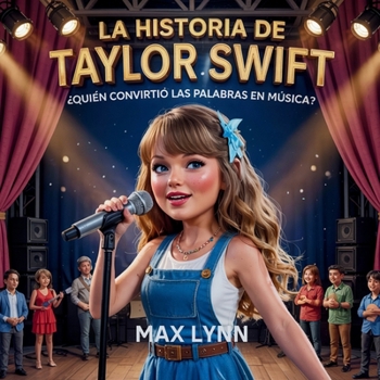 La Historia De Taylor Swift: Quién Convirtió Las Palabras En Música? (Personas Sobre las Que Vale la Pena Leer Para Niños)
