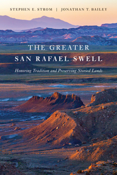 Paperback The Greater San Rafael Swell: Honoring Tradition and Preserving Storied Lands Book