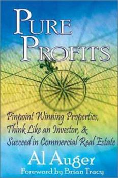 Hardcover Pure Profits: Pinpoint Winning Properties, Think Like an Investor & Succeed in Commercial Real Estate Book