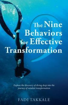 Paperback The Nine Behaviors for Effective Transformation: Explore the discovery of diving deep into the journey of mindset transformation Book