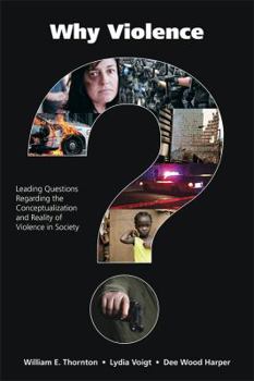 Hardcover Why Violence?: Leading Questions Regarding the Conceptualization and Reality of Violence in Society Book