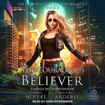 The Courageous Believer - Book #8 of the Unconventional Agent Beaufont