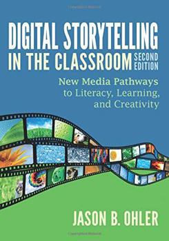 Paperback Digital Storytelling in the Classroom: New Media Pathways to Literacy, Learning, and Creativity Book