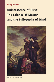 Hardcover Quintessence of Dust: The Science of Matter and the Philosophy of Mind Book