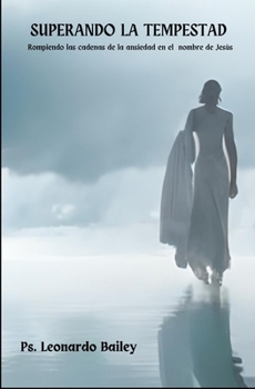 Paperback Superando la Tempestad: Rompiendo las cadenas de la Ansiedad en el nombre de Jesùs [Spanish] Book