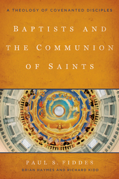 Paperback Baptists and the Communion of Saints: A Theology of Covenanted Disciples Book