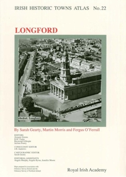 Hardcover Irish Historic Towns Atlas No. 22: Longfordvolume 22 Book