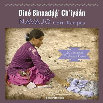 Paperback Navajo Corn Recipes: Dine&#769; Binaada&#808;&#769;a&#808;&#769;' Ch'iya&#769;a&#769;n Book