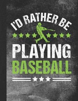 Paperback I'd Rather Be Playing Baseball: 2019 Weekly Agenda Planner and To-Do List Notebook Book