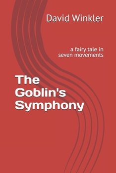 Paperback The Goblin's Symphony: a fairy tale in seven movements Book