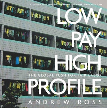 Paperback Low Pay, High Profile: The Global Push for Fair Labor Book