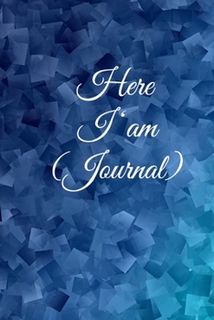 Here I am Journal: Lined Notebook / Journal Gift, 100 Pages, 6x9, Soft Cover, Matte Finish Inspirational Quotes Journal, Notebook, Diary, Composition Book