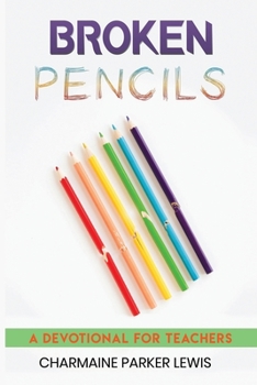 Paperback Broken Pencils: A Devotional for Teachers Book