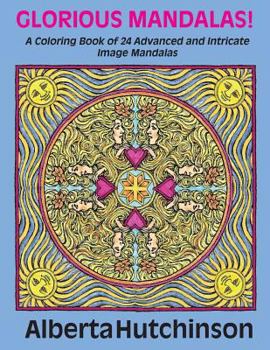 Paperback Glorious Mandalas!: A Coloring Book of 24 Advanced and Intricate Image Mandalas Book