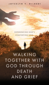Hardcover Walking Together With God Through Death and Grief: Experiencing God's Comforting Love Book