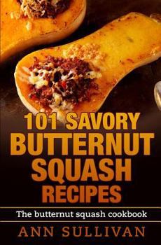 Paperback 101 Savory Butternut Squash Recipes Book