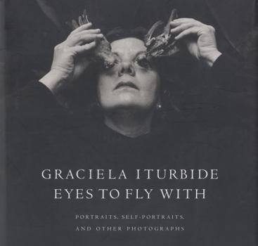 Hardcover Eyes to Fly with: Portraits, Self-Portraits, and Other Photographs Book
