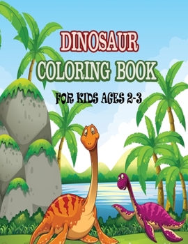 Paperback Dinosaur Coloring Book For Kids Ages 2-3: Simple fun & easy coloring pages with adorable Dinosaurs to color for children and toddlers Book