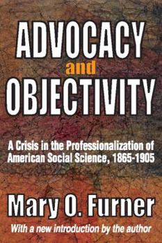 Paperback Advocacy and Objectivity: A Crisis in the Professionalization of American Social Science, 1865-1905 Book