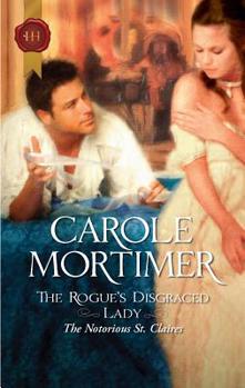 The Rogue's Disgraced Lady - Book #3 of the Notorious St. Claires