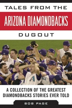 Hardcover Tales from the Arizona Diamondbacks Dugout: A Collection of the Greatest Diamondbacks Stories Ever Told Book