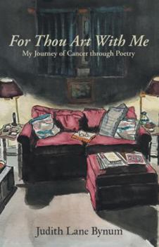 For Thou Art With Me: My Journey of Cancer through Poetry