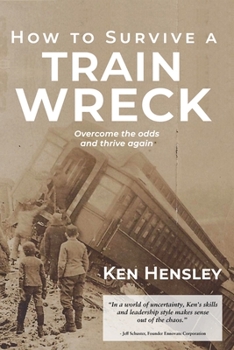 Paperback How to Survive a Train Wreck: Overcome the Odds and Thrive Again Book