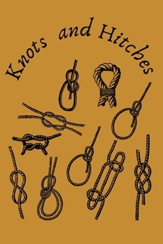 Paperback Knots and Hitches: Step By Step Guide To Knots Tying 11 knot tying techniques Book