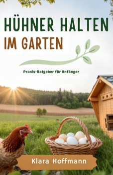 Paperback Hühner halten im Garten: Praxis-Ratgeber für Anfänger [German] Book