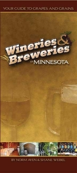 Paperback Wineries & Breweries of Minnesota: Your Guide to Grapes and Grains Book