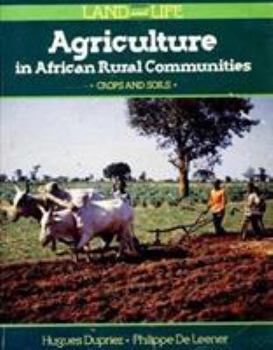 Paperback Agriculture in African Rural Communities - Crops (Land and Life Series) Book