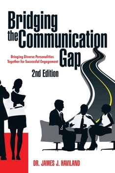 Paperback Bridging the Communication Gap: Bringing Diverse Personalities Together for Successful Engagement Book