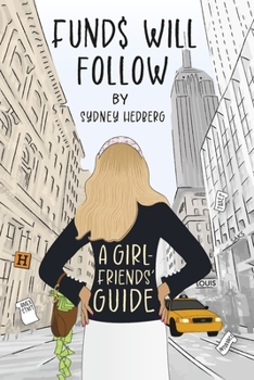 Paperback Funds Will Follow: A Girlfriends' Guide Book