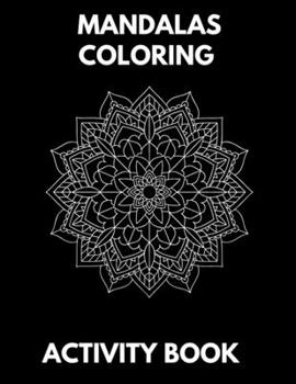 Paperback Mandalas coloring Activity Book: for kids for beginners relaxation for meditation for men for girls for teenagers Book