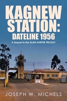 Paperback Kagnew Station: Dateline 1956: A Sequel to the Alan Harper Trilogy Book