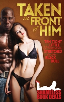 Paperback Taken in Front of Him: Ten Tight Little Princesses Stretched by the Black Bull Book