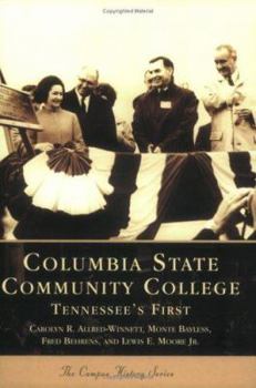 Columbia State Community College:  Tennessee's First  (TN)  (College History Series) - Book  of the Campus History