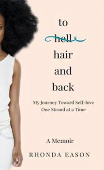 Paperback To Hair and Back: My Journey Toward Self-Love One Strand at a Time Book