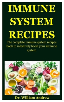 Paperback Immune System Recipes: The Complete Immune System Recipes Book To Infectively Boost Your Immune System Book