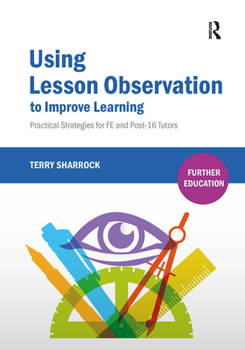 Paperback Using Lesson Observation to Improve Learning: Practical Strategies for FE and Post-16 Tutors Book