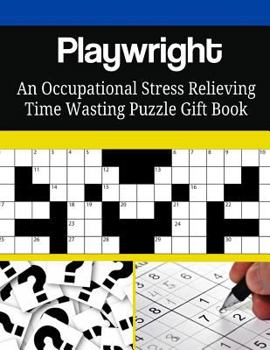 Playwright An Occupational Stress Relieving Time Wasting Puzzle Gift Book