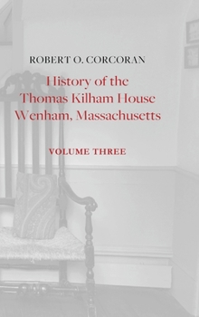 Hardcover History of the Thomas Kilham House, Vol. 3 Book