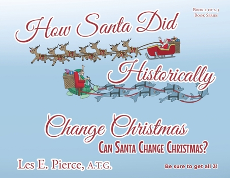 Paperback How Santa Did Historically Change Christmas: Book 2 of a 3 Book Series Book