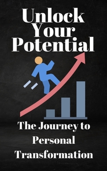Paperback Unlock Your Potential: The Journey to Personal Transformation Book