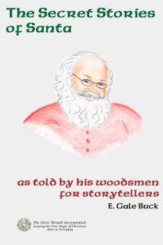 Paperback Secret Stories of Santa: as told by his woodsmen for storytellers Book