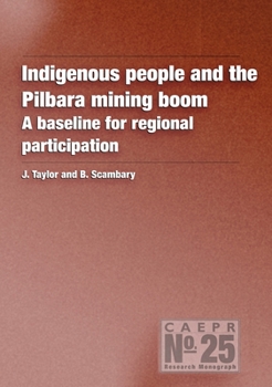 Paperback Indigenous People and the Pilbara Mining Boom: A baseline for regional participation Book