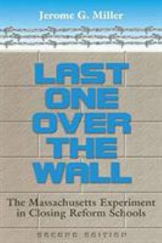 Paperback Last One Over the Wall: The Massachusetts Experiment in Closing Reform Schools Book
