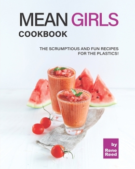 Paperback Mean Girls Cookbook: The Scrumptious and Fun Recipes for the Plastics! Book