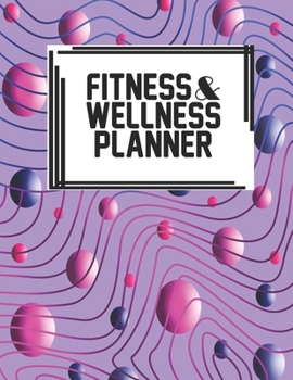 Fitness & Wellness Planner: Fitness & Wellness Gym Workout Training Diet Record Progress Self Care Planner Tracker